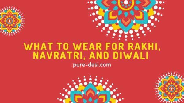 What to Wear for Rakhi, Navratri, and Diwali | 2025 Festive Outfit Guide